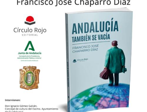 Este sábado se presenta en Guadalcanal el libro “ANDALUCÍA TAMBIÉN SE VACÍA” de Francisco José Chaparro Díaz